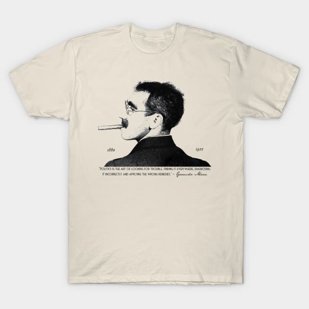 Groucho Marx on politics - The Marx Brothers T-Shirt by woodsman